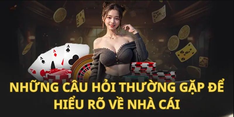FAQ thường gặp của nhà cái