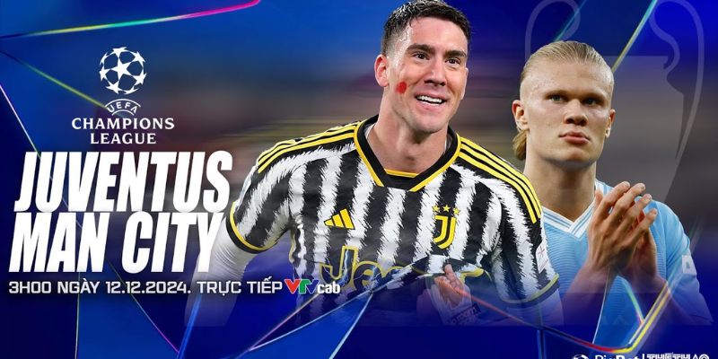 Soi kèo Juventus vs Man City phân tích